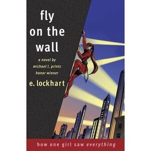 Fly on the Wall: How One Girl Saw Everything -- E. Lockhart